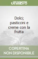 Vendita Finale Dolci; pasticcini e creme con la frutta