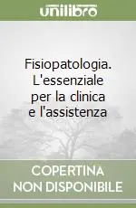 Occasione Fisiopatologia. L‘essenziale per la clinica e l‘assistenza