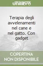 Offerta Speciale Terapia degli avvelenamenti nel cane e nel gatto. Con gadget