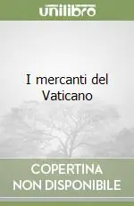 I mercanti del Vaticano Soddisfatti O Rimborsati