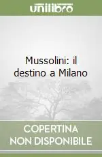 Professionale Mussolini il destino a Milano