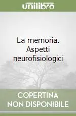 Soddisfatti O Rimborsati La memoria. Aspetti neurofisiologici