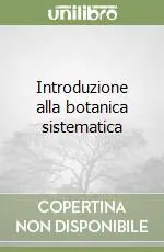 Introduzione alla botanica sistematica Promozione Esclusiva