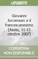 Giovanni Jorciensen e il francescanesimo (Assisi, 11-13 ottobre 2007) Super Prezzo