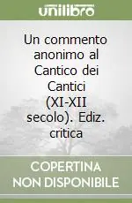 Prezzo Conveniente Un commento anonimo al Cantico dei Cantici (XI-XII secolo). Ediz. critica