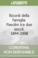 Direttamente Dal Produttore Ricordi della famiglia Pasolini tra due secoli 1844-2008