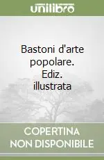 Bastoni d‘arte popolare. Ediz. illustrata Spedito Oggi