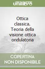 Vendita Finale Ottica classica. Teoria della visione ottica ondulatoria