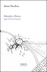 Soddisfatti O Rimborsati Filosofia e poesia. Saggi di filosofia integrata