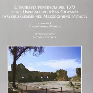 Sconto L‘inchiesta pontificia del 1373 sugli ospedalieri di San Giovanni di Gerusalemme nel Mezzogiorno d‘Italia