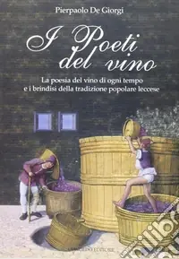 Ultima Occasione I poeti del vino. Le poesie del vino di ogni tempo e i brindisi della tradizione popolare leccese