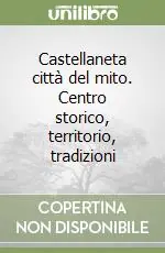 Castellaneta città del mito. Centro storico, territorio, tradizioni Offerta Lampo