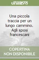 Una piccola traccia per un lungo cammino. Agli sposi francescani Popolare