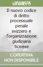 Il nuovo codice di diritto processuale penale svizzero e l‘organizzazione giudiziaria ticinese Spedito Oggi