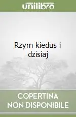 Esclusivo Rzym kiedus i dzisiaj