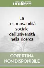 Quantità Limitata La responsabilità sociale dell‘università nella ricerca