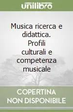 Ordina Subito Musica ricerca e didattica. Profili culturali e competenza musicale