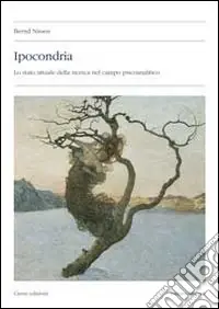 Direttamente Dal Produttore Ipocondria. Lo stato attuale della ricerca nel campo psicoanalitico