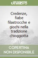 Credenze, fiabe filastrocche e giochi nella tradizione chioggiotta Nuovo Arrivo