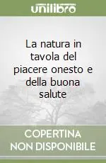 La natura in tavola del piacere onesto e della buona salute Offerta Lampo