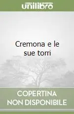 Cremona e le sue torri Non Perdere