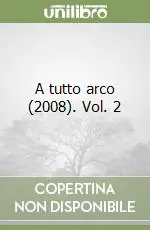 A tutto arco (2008). Vol. 2 Non Perdere
