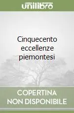 Cinquecento eccellenze piemontesi Reso Gratuito