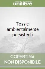 Tossici ambientalmente persistenti Offerta
