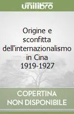 Origine e sconfitta dell‘internazionalismo in Cina 1919-1927 Affare