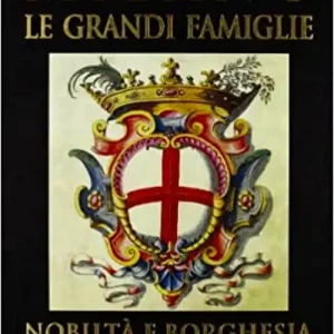Compra Online Milano. Le grandi famiglie. Nobiltà e borghesia. Le radici del carattere milanese e lombardo