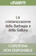 La cristianizzazione della Barbagia e della Gallura Offerta Lampo