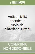 Occasione Antica civiltà atlantica e ruolo dei Shardana-Tirreni
