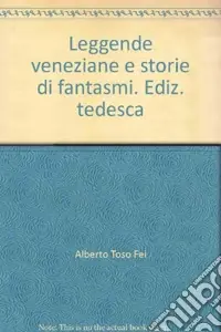 Prezzo Ridotto Leggende veneziane e storie di fantasmi. Ediz. tedesca
