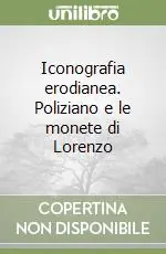 Iconografia erodianea. Poliziano e le monete di Lorenzo Prezzo Ridotto