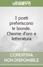 Saldi I poeti preferiscono le bionde. Chiome d‘oro e letteratura