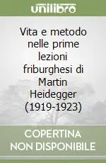Vita e metodo nelle prime lezioni friburghesi di Martin Heidegger (1919-1923) Economico