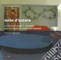 Nuovo Arrivo Suite d‘autore. Architettura, design e tecnologia per una moderna cultura dell‘ospitalità. Ediz. illustrata