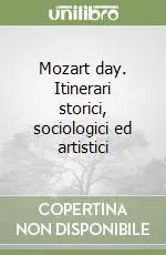 Ultime Pezzi Mozart day. Itinerari storici, sociologici ed artistici