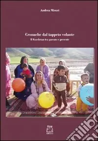 Ordina Subito Cronache del tappeto volante. Il Kurdistan tra passato e presente