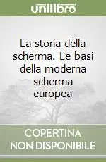 Prezzo Conveniente La storia della scherma. Le basi della moderna scherma europea