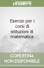 Esercizi per i corsi di istituzioni di matematica Occasione