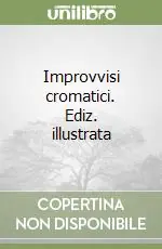 Prezzo Basso Improvvisi cromatici. Ediz. illustrata