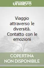 Viaggio attraverso le diversità. Contatto con le emozioni Soddisfatti O Rimborsati