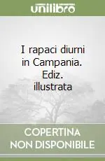 I rapaci diurni in Campania. Ediz. illustrata Spedizione Espresso