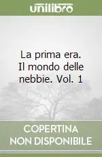 Popolare La prima era. Il mondo delle nebbie. Vol. 1