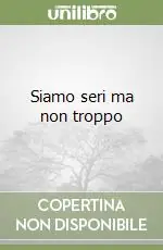Siamo seri ma non troppo Popolare