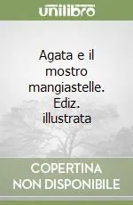Agata e il mostro mangiastelle. Ediz. illustrata Spedito Oggi