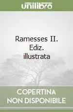 Ramesses II. Ediz. illustrata Non Perdere