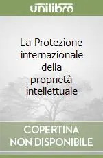La Protezione internazionale della proprietà intellettuale Popolare