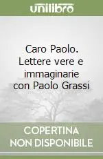 Super Prezzo Caro Paolo. Lettere vere e immaginarie con Paolo Grassi
